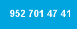 952 701 47 41